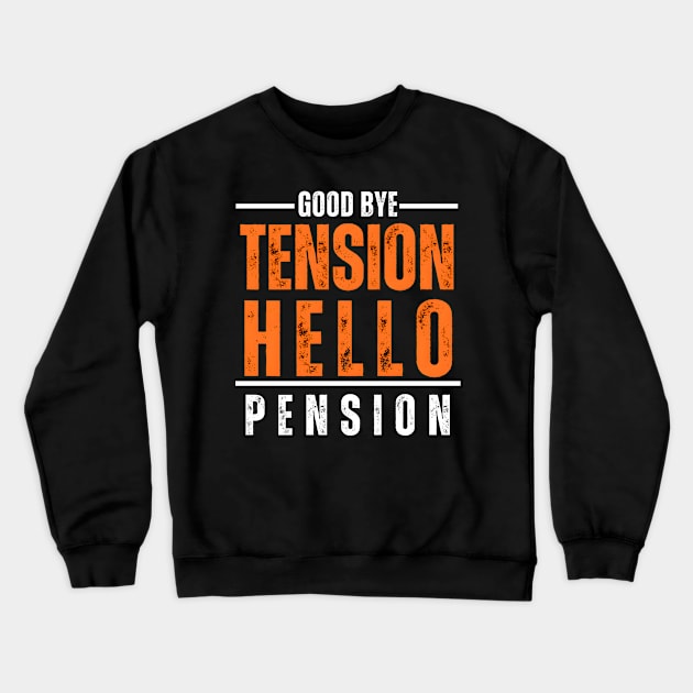 Good Bye Tension Hello Pension Retirement Design Crewneck Sweatshirt by BrushedbyRain